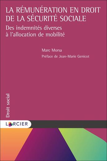 Couverture du livre « La rémunération en droit de la sécurité sociale ; des indemnités diverses à l'allocation de mobilité » de Marc Morsa aux éditions Larcier