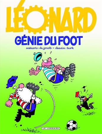 Couverture du livre « Léonard Tome 30 : génie du foot » de De Groot et Turk aux éditions Lombard