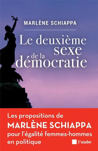 Couverture du livre « Le deuxième sexe de la démocratie ; les propositions de Marlène Schiappa pour l'égalité femmes-hommes en politique » de Marlene Schiappa aux éditions Editions De L'aube