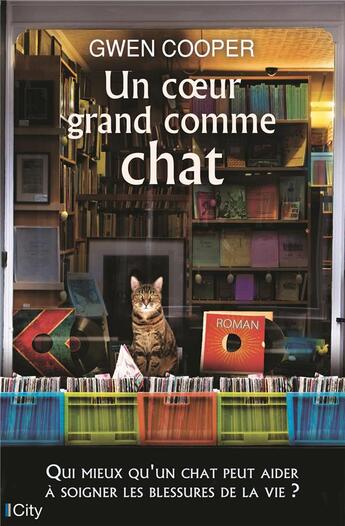 Couverture du livre « Un coeur grand comme chat ; qui mieux qu'un chat peut aider à soigner les blessures de la vie ? » de Gwen Cooper aux éditions City