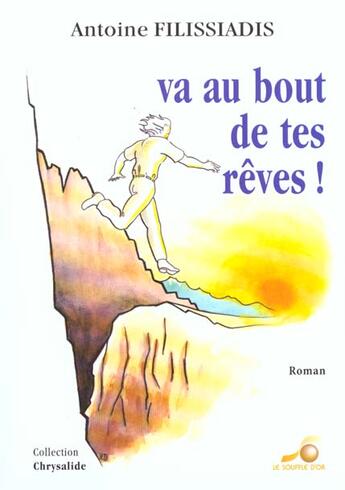 Couverture du livre « Va au bout de tes reves ! » de Antoine Filissiadis aux éditions Le Souffle D'or