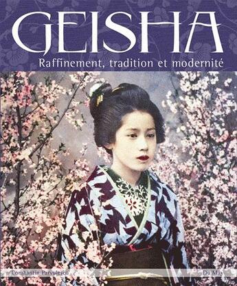 Couverture du livre « Geisha ; raffinement, tradition et modernité » de Constantin Parvulesco aux éditions Du May