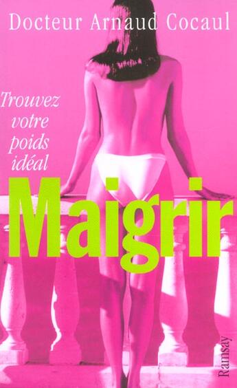 Couverture du livre « Maigrir trouvez votre poids ideal » de Arnaud Cocaul aux éditions Ramsay