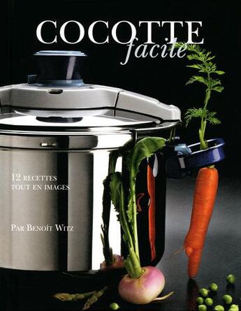 Couverture du livre « Cocotte facile ; 12 recettes tout en images » de Witz Benoit aux éditions Les Editions Culinaires
