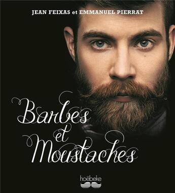 Couverture du livre « Barbes et moustaches » de Jean Feixas et Emmaunel Pierrat aux éditions Hoebeke