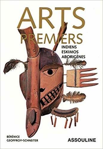 Couverture du livre « Arts premiers t.2 ; Indiens, Eskimos, Aborigènes » de Berenice Geoffroy-Schneiter aux éditions Assouline
