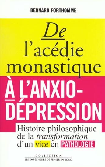 Couverture du livre « De l'acedie monastique a l'anxio-depression » de Bernard Forthomme aux éditions Empecheurs De Penser En Rond