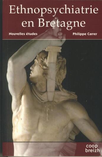 Couverture du livre « Ethnopsychiatrie en Bretagne t.2 ; nouvelles études » de Philippe Carrer aux éditions Coop Breizh