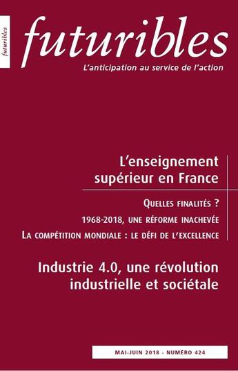 Couverture du livre « Futuribles 424, mai-juin 2018. L'enseignement supérieur en France : Industrie 4.0, une révolution industrielle et sociétale » de Pierre Papon et Francois Taddei et Jean-François Cervel et Gérard Escher et Patrick Aebischer aux éditions Futuribles