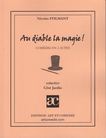 Couverture du livre « Au diable la magie ; comédie en 2 actes » de Nicolas Stilmant aux éditions Art Et Comedie