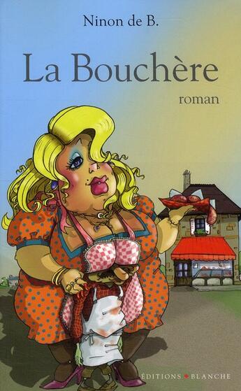 Couverture du livre « La bouchère » de Ninon De B aux éditions Blanche