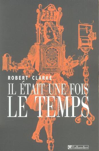 Couverture du livre « Il etait une fois le temps » de Clarke Robert aux éditions Tallandier