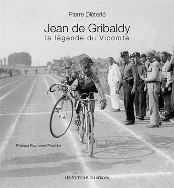 Couverture du livre « Jean de Gribaldy, la légende du Vicomte » de Pierre Dieterle aux éditions Sekoya