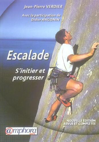 Couverture du livre « Escalade ; s'initier et progresser (édition 2004) » de Jean-Pierre Verdier aux éditions Amphora