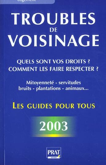 Couverture du livre « Troubles de voisinage ; quels sont vos droits ; comment les faire respecter ; edition 2003 » de Monique Ciprut aux éditions Prat