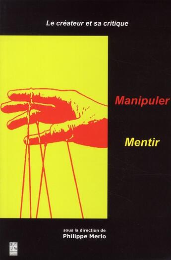 Couverture du livre « Le créateur et sa critique t.1 ; manipuler, mentir » de Philippe Merlo aux éditions Pu De Saint Etienne