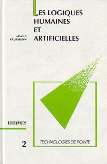 Couverture du livre « Les logiques humaines et artificielles (technologies de pointe 2) » de Kaufmann Arnold aux éditions Hermes Science Publications