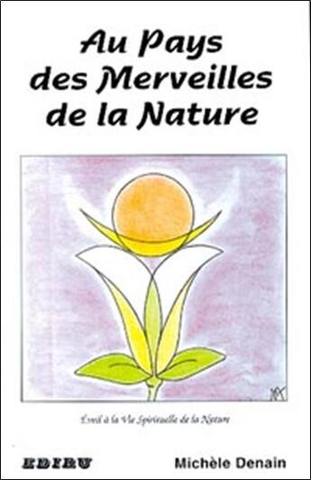 Couverture du livre « Au pays des merveilles de la nature » de Michele Denain aux éditions Ediru
