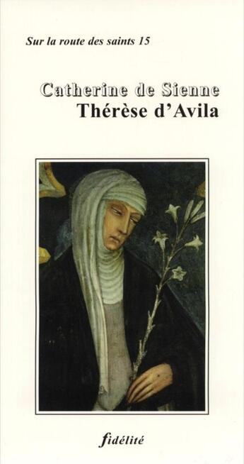 Couverture du livre « Catherine de sienne, thérèse d'avila » de Gianni Bracchi aux éditions Fidelite