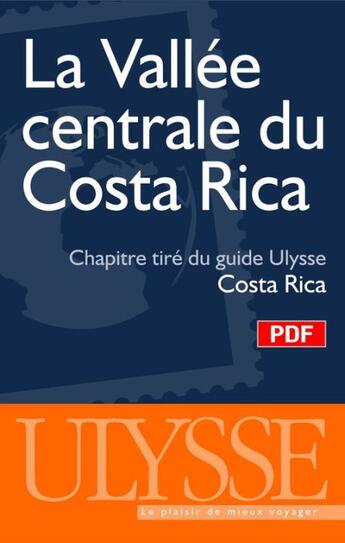 Couverture du livre « La Vallée Centrale du Costa Rica ; chapitre tiré du guide Costa Rica » de  aux éditions Ulysse