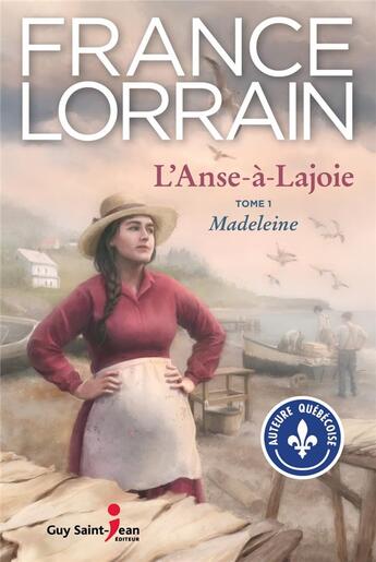 Couverture du livre « L'anse-à-lajoie Tome 1 » de France Lorrain aux éditions Saint-jean Editeur