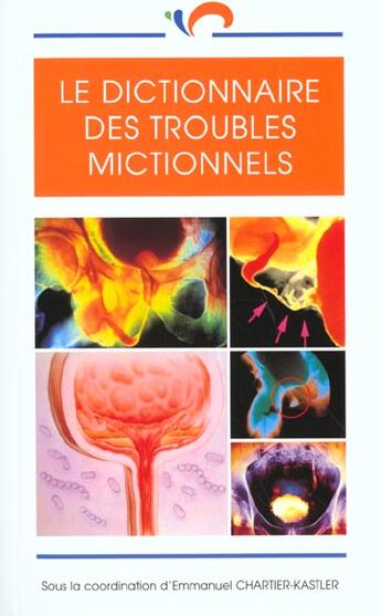 Couverture du livre « Dictionnaire des troubles mictionnels » de Emmanuel Chartier-Kastler aux éditions Phase 5