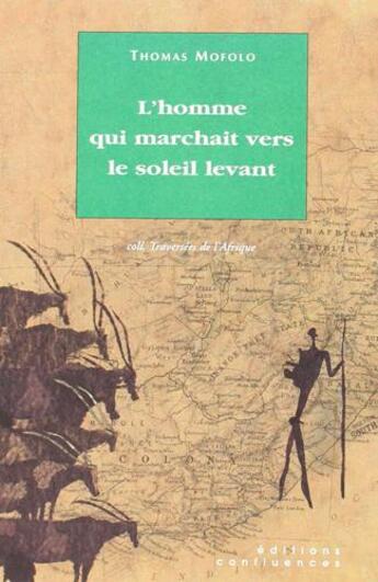 Couverture du livre « L'homme qui marchait vers le soleil levant » de Mofolo/Thomas aux éditions Confluences