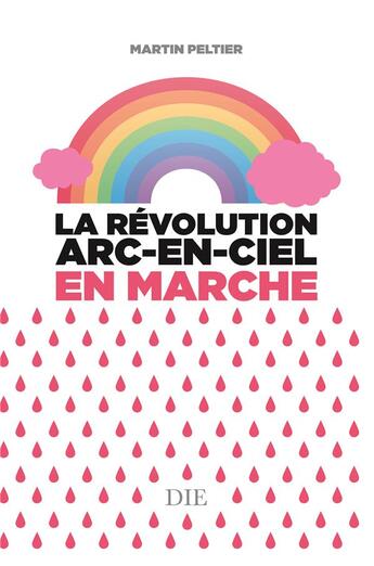 Couverture du livre « La révolution arc-en-ciel en marche » de Martin Peltier aux éditions Die