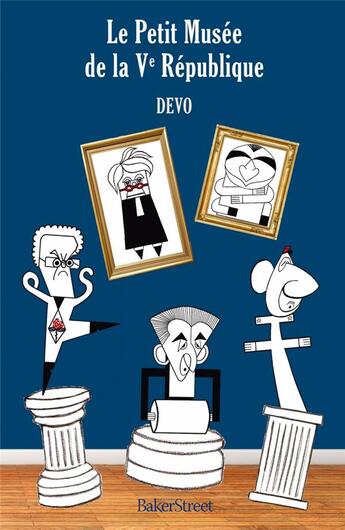 Couverture du livre « Le Petit Musée de la Ve République » de Devo aux éditions Baker Street