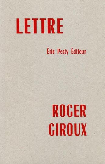 Couverture du livre « Lettre » de Roger Giroux aux éditions Eric Pesty