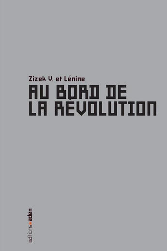 Couverture du livre « Au bord de la révolution » de V. Zizek et Lenine aux éditions Aden