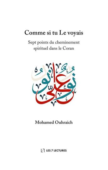 Couverture du livre « Comme si tu le voyais ; 7 points du cheminement spirituel dans le Coran » de Mohamed Ouhraich aux éditions Anwar