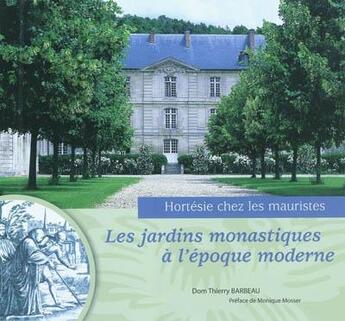 Couverture du livre « Les jardins monastiques à l'époque moderne » de Barbeau Thierry aux éditions Itf