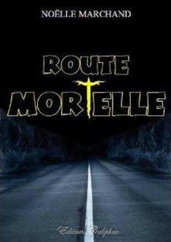 Couverture du livre « Route mortelle » de Noelle Marchand aux éditions Caliphae