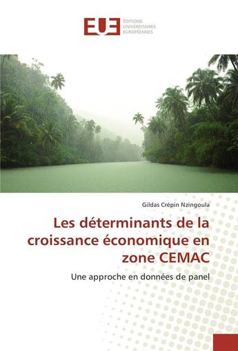 Couverture du livre « Les determinants de la croissance economique en zone cemac » de Nzingoula Gildas aux éditions Editions Universitaires Europeennes