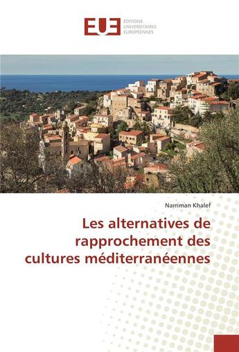 Couverture du livre « Les alternatives de rapprochement des cultures mediterraneennes » de Khalef Narriman aux éditions Editions Universitaires Europeennes