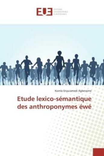 Couverture du livre « Etude lexico-semantique des anthroponymes ewe » de Komla Agbessime aux éditions Editions Universitaires Europeennes