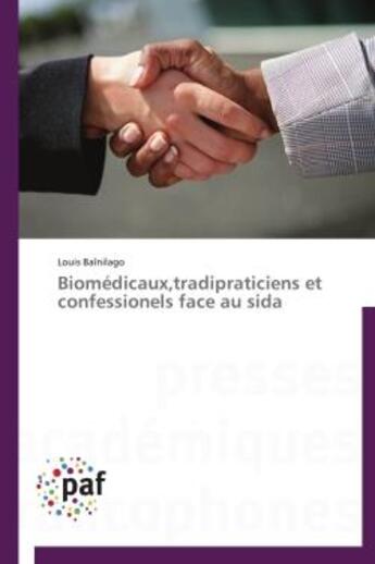 Couverture du livre « Biomédicaux, tradipraticiens et confessionels face au sida » de Louis Bainilago aux éditions Presses Academiques Francophones