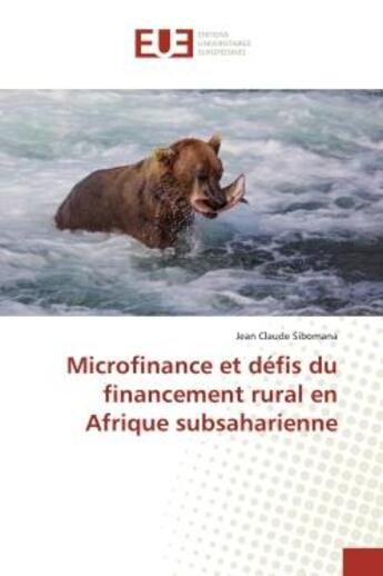 Couverture du livre « Microfinance et défis du financement rural en Afrique subsaharienne » de Jean Claude Sibomana aux éditions Editions Universitaires Europeennes