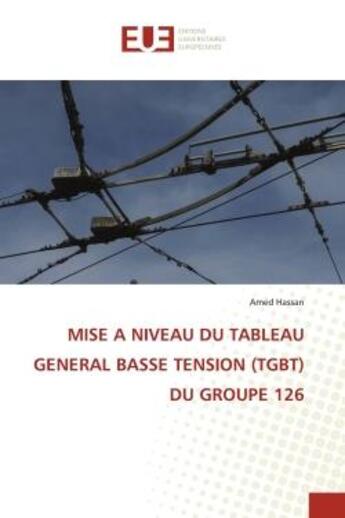 Couverture du livre « Mise a niveau du tableau general basse tension (tgbt) du groupe 126 » de Hassan Amed aux éditions Editions Universitaires Europeennes