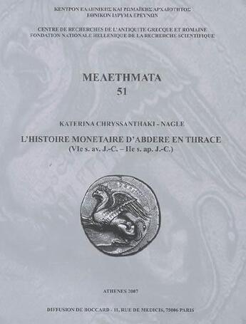 Couverture du livre « L'histoire monétaire d'Abdere en Thrace (VIe siècle avant J.-C.-IIe siècle après J.-C.) » de Katerina Chryssanthaki-Nagle aux éditions National Hellenic Research Foundation