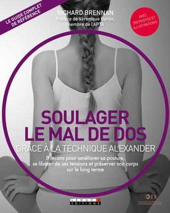 Couverture du livre « Soulager le mal de dos grâce a la technique Alexander ; 8 leçons pour améliorer sa posture, se libérer de ses tensions et préserver son corps sur le long terme » de Richard Brennan aux éditions Leduc