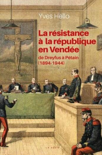 Couverture du livre « La résistance à la république en Vendée : de Dreyfus à Pétain (1894-1944) » de Yves Hello aux éditions Geste