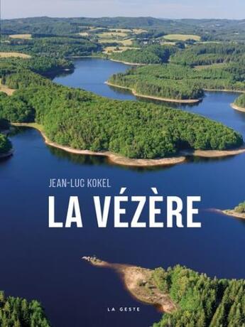 Couverture du livre « La Vézère » de Jean-Luc Kokel aux éditions Geste