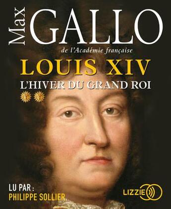Couverture du livre « Louis xiv - tome 2 l'hiver du grand roi - vol02 » de Max Gallo aux éditions Lizzie