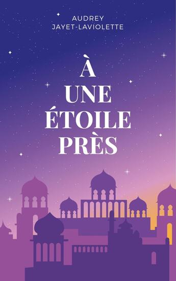 Couverture du livre « À une étoile près » de Audrey Jayet-Laviolette aux éditions Librinova