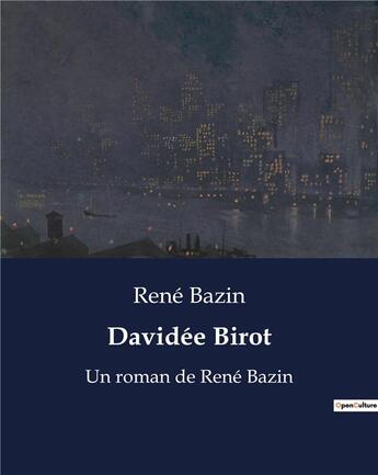 Couverture du livre « Davidée Birot : Un roman de René Bazin » de René Bazin aux éditions Culturea