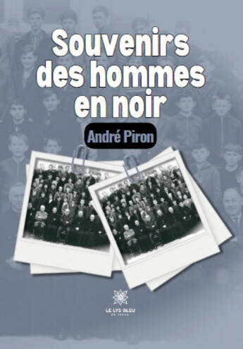 Couverture du livre « Souvenirs des hommes en noir » de Andre Piron aux éditions Le Lys Bleu