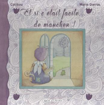 Couverture du livre « Et si c'était facile de marcher ! » de Catibou aux éditions Ratatosk Edition