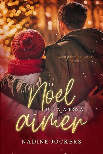 Couverture du livre « Amour, introspection et découverte de soi Tome 1 : Le Noël où j'ai appris à m'aimer » de Nadine Jockers aux éditions Nadine Bach-jockers